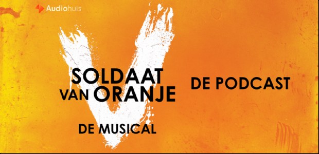 Na laatste voorstelling verschijnt officiële podcast over Soldaat van Oranje - De Musical